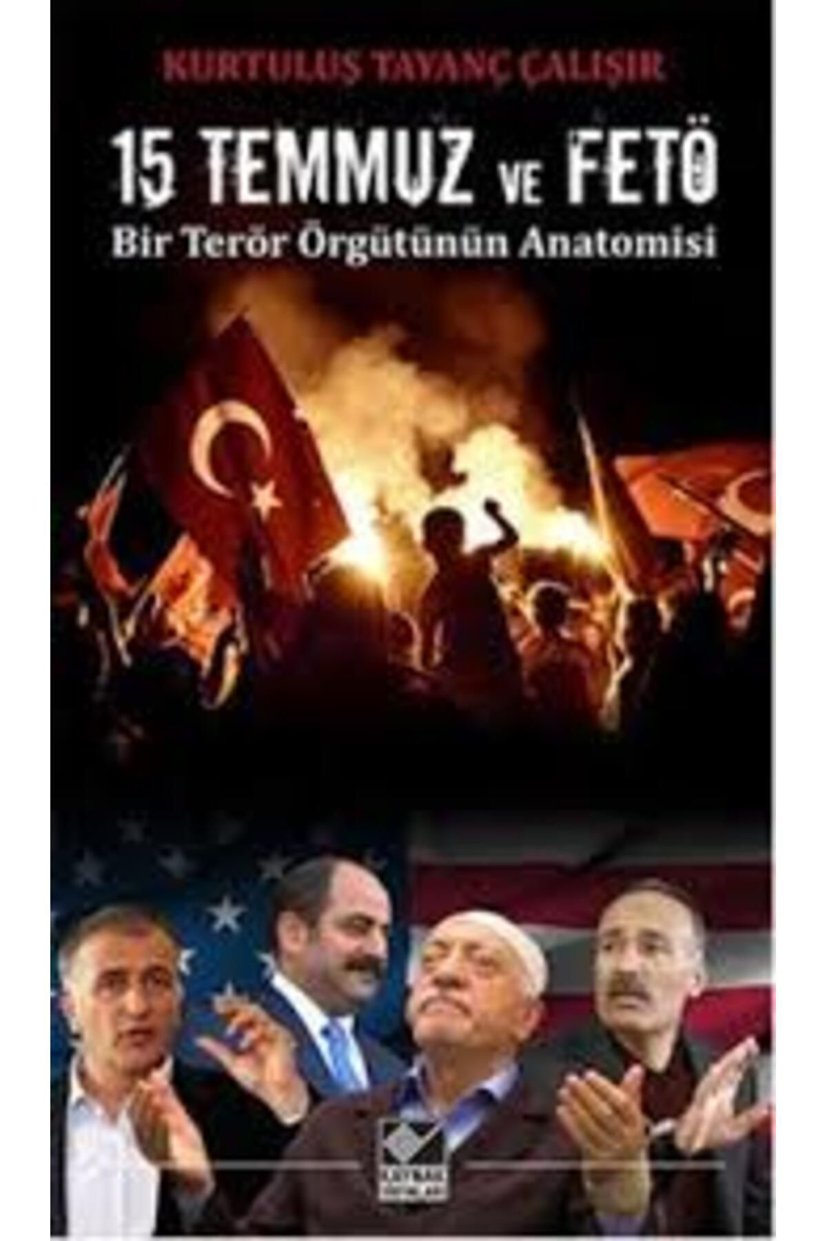Destek Yayinlari 15 Temmuz Ve Fetö Bir Terör Örgütünün Amisi