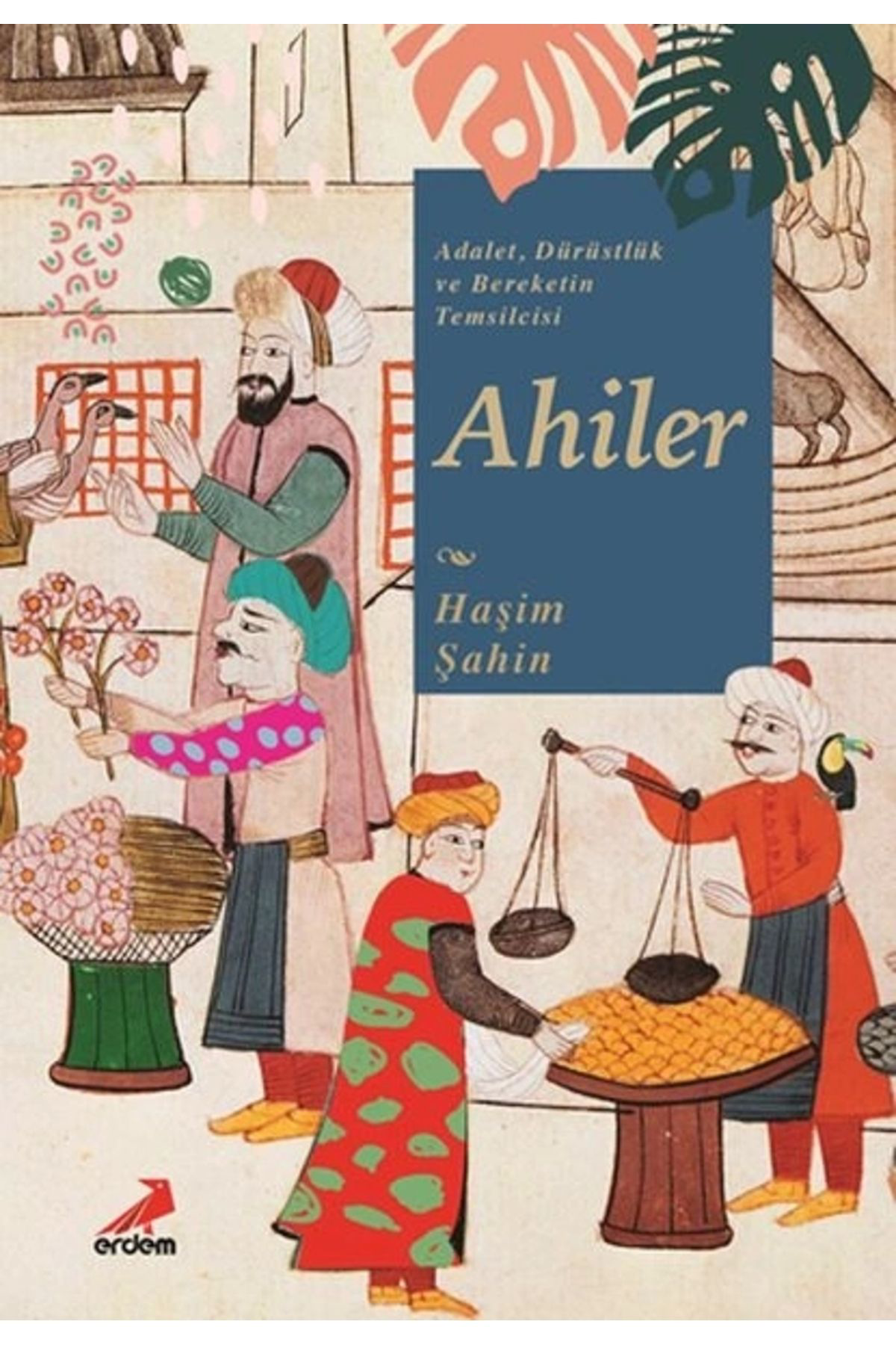 Erdem Yayinlari Adalet, Dürüstlük Ve Bereketin Temsilcisi Ahiler
