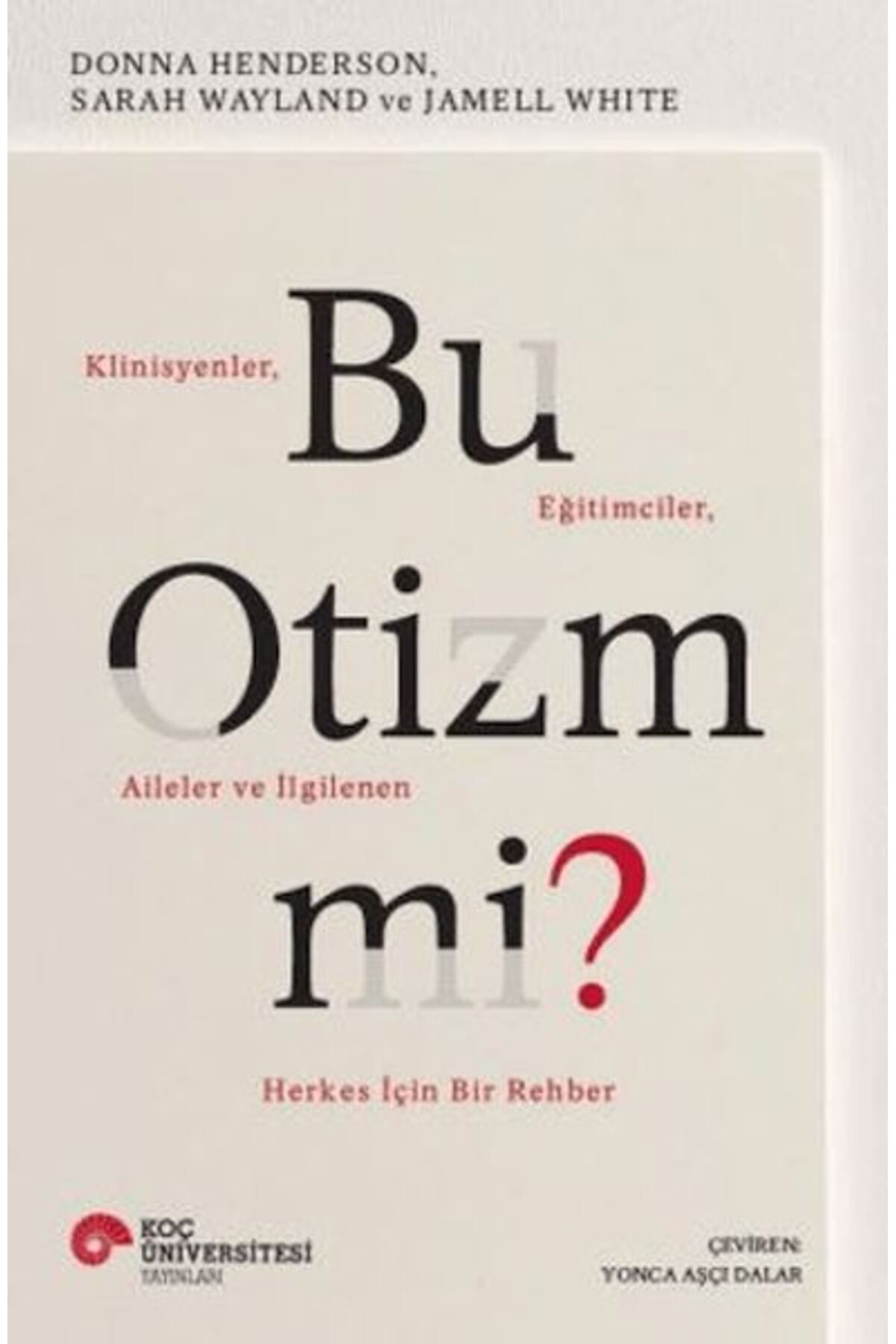 Koç Üniversitesi Yayinlari Bu Mi Klinisyenler Eğitimciler Aileler Ve İlgilenen Herkes İçin B