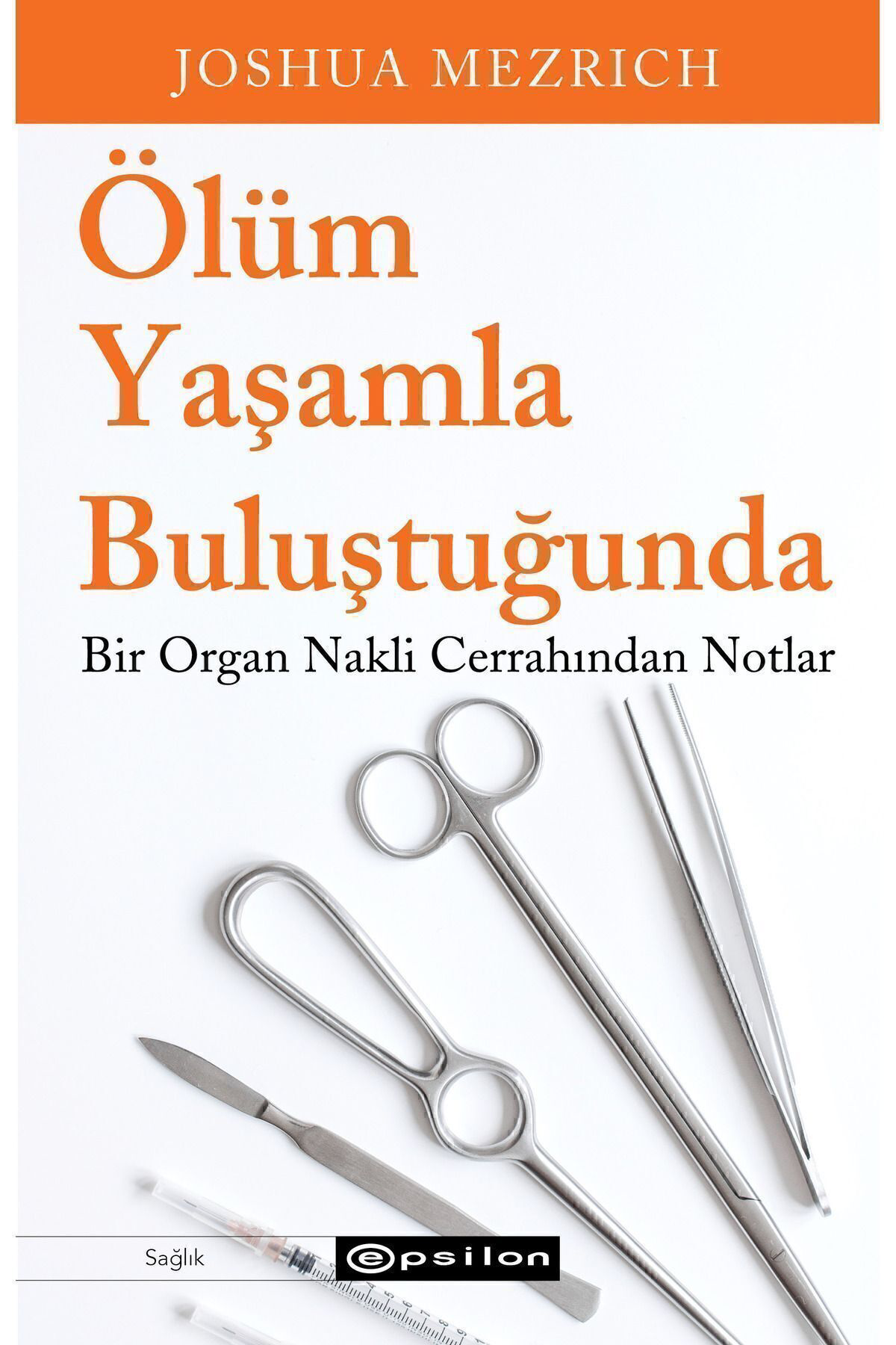 CLZ404 Ölüm Yaşamla Buluştuğunda Bir Organ Nakli Cerrahından Notlar
