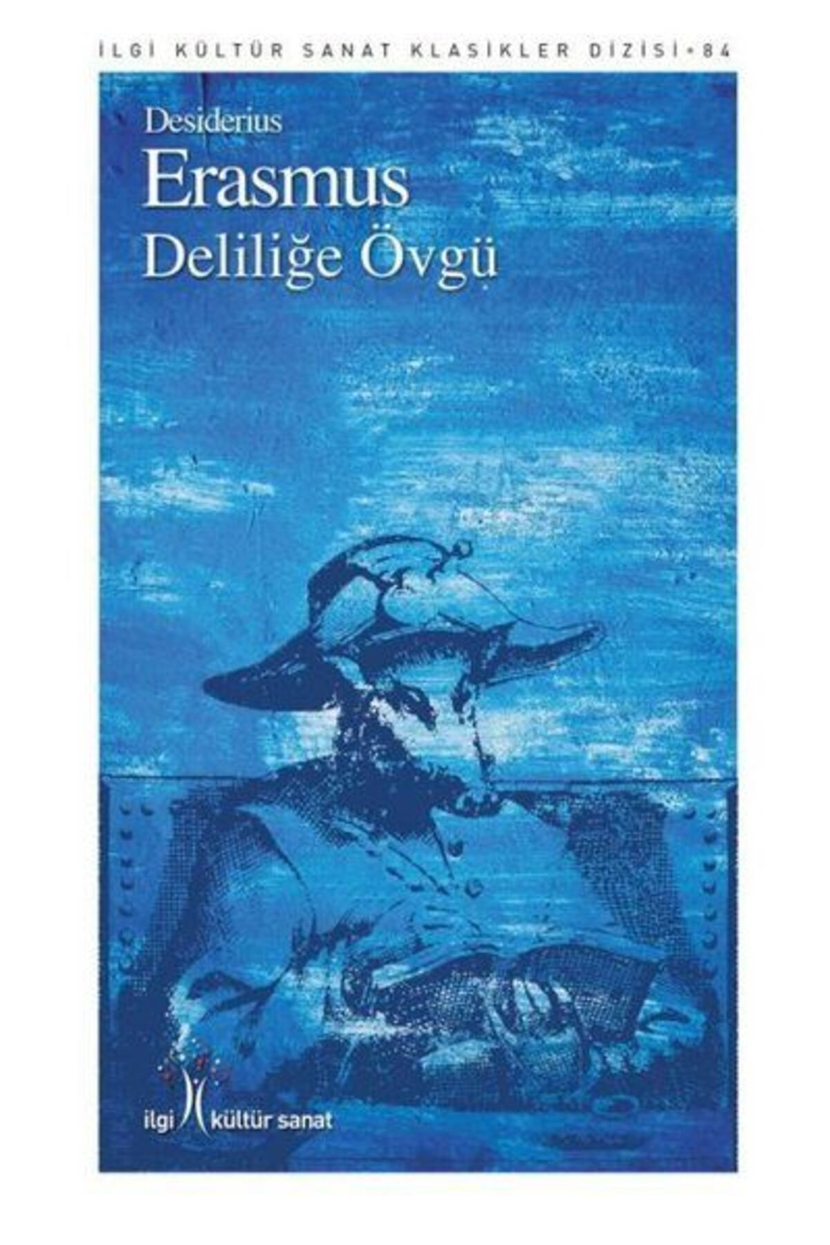 İlgi Kültür Sanat Yayincilik Limited Şirketi Deliliğe Övgü