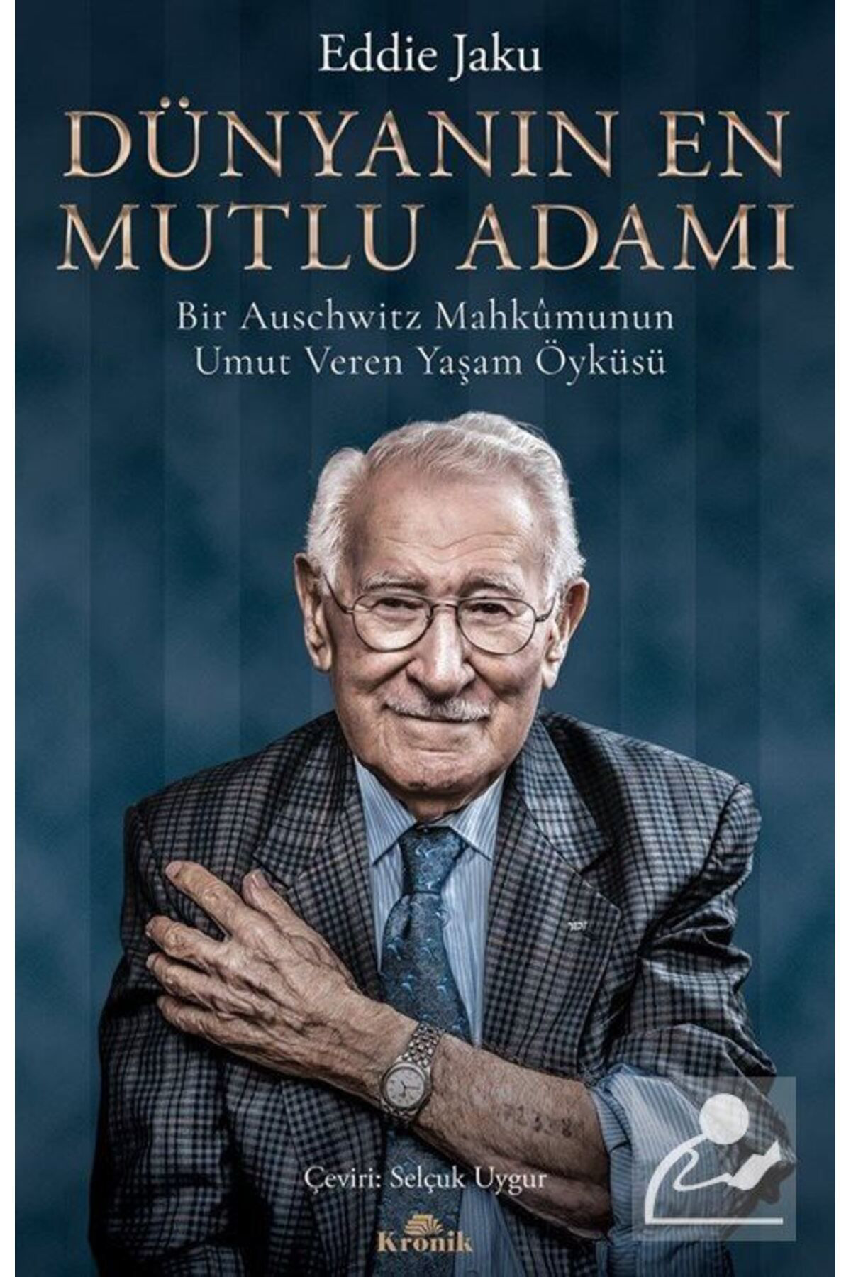 Kronik Kitap Dünyanin En Mutlu Adami & Bir Auschwitz Mahkûmunun Umut Veren Yaş