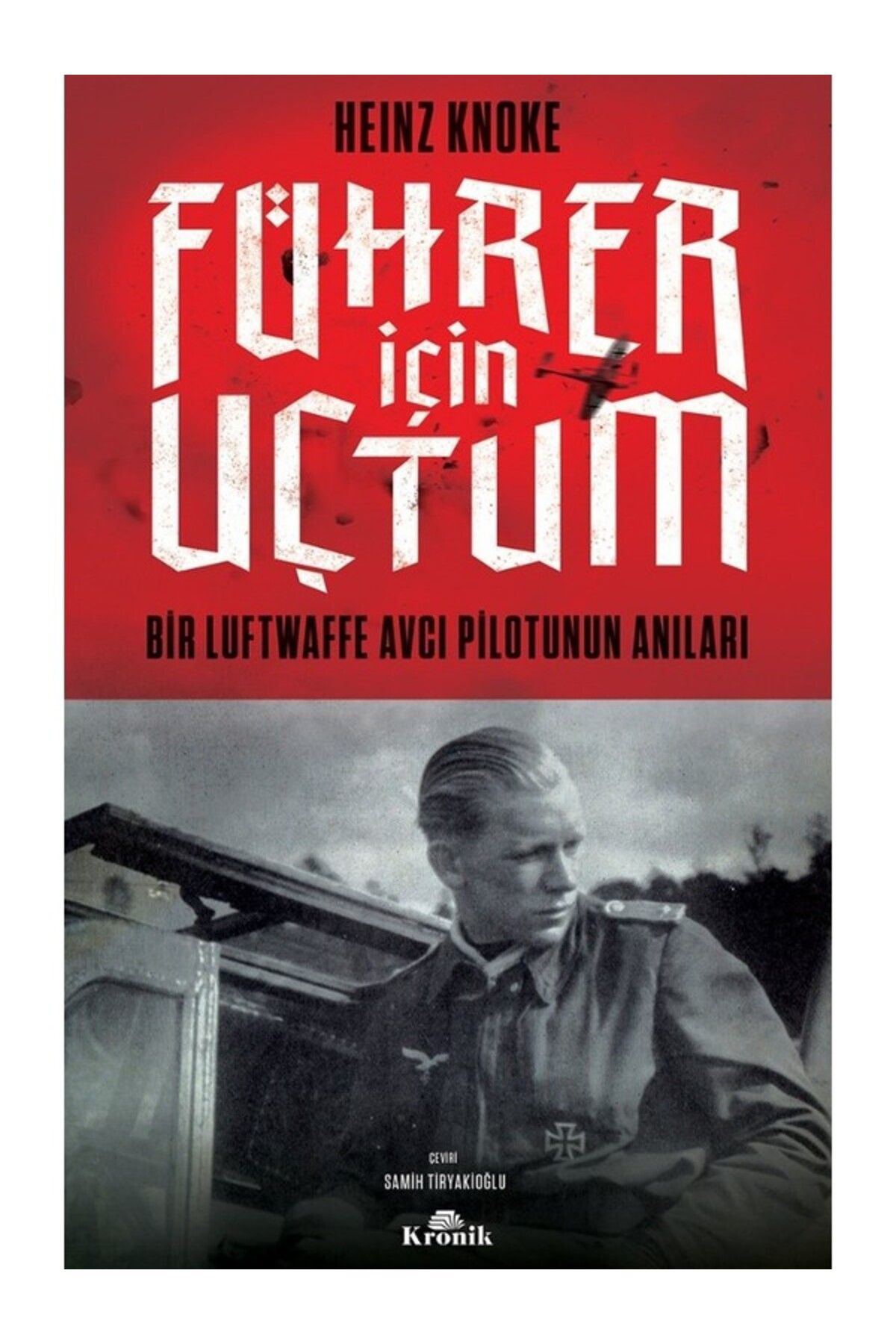 Kronik Kitap Führer İçin Uçtum - Heinz Knoke 9786258431285