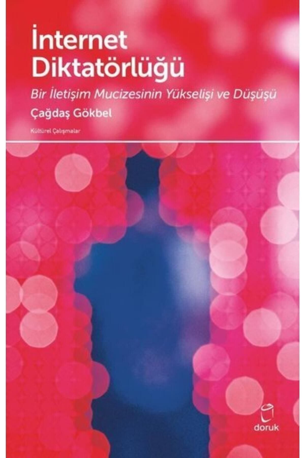 Doruk Yayinlari İnternet Diktatörlüğü - Bir İletişim Mucizesinin Yükselişi Ve Düş