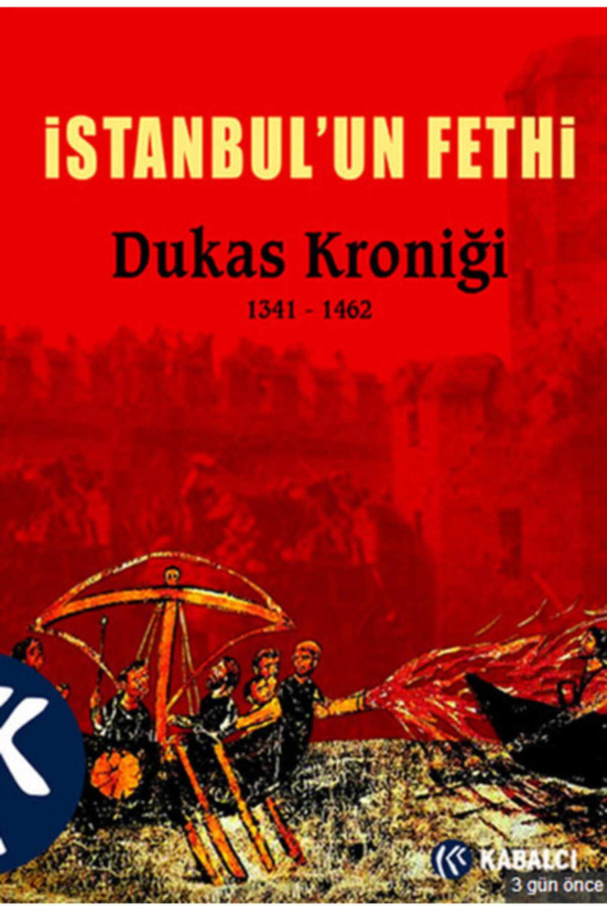 Kabalci Yayinlari İstanbulun Fethi Dukas Kroniği 1341-1462