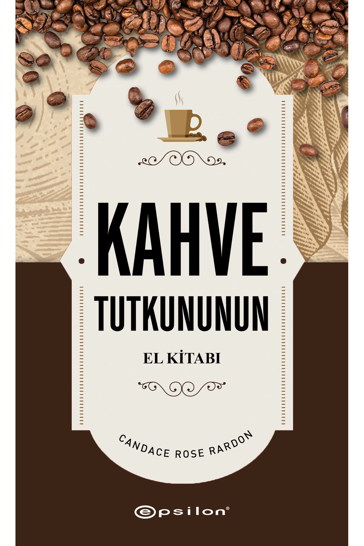 Kahve Tutkununun El Kitabı - Candace Rose Rardon