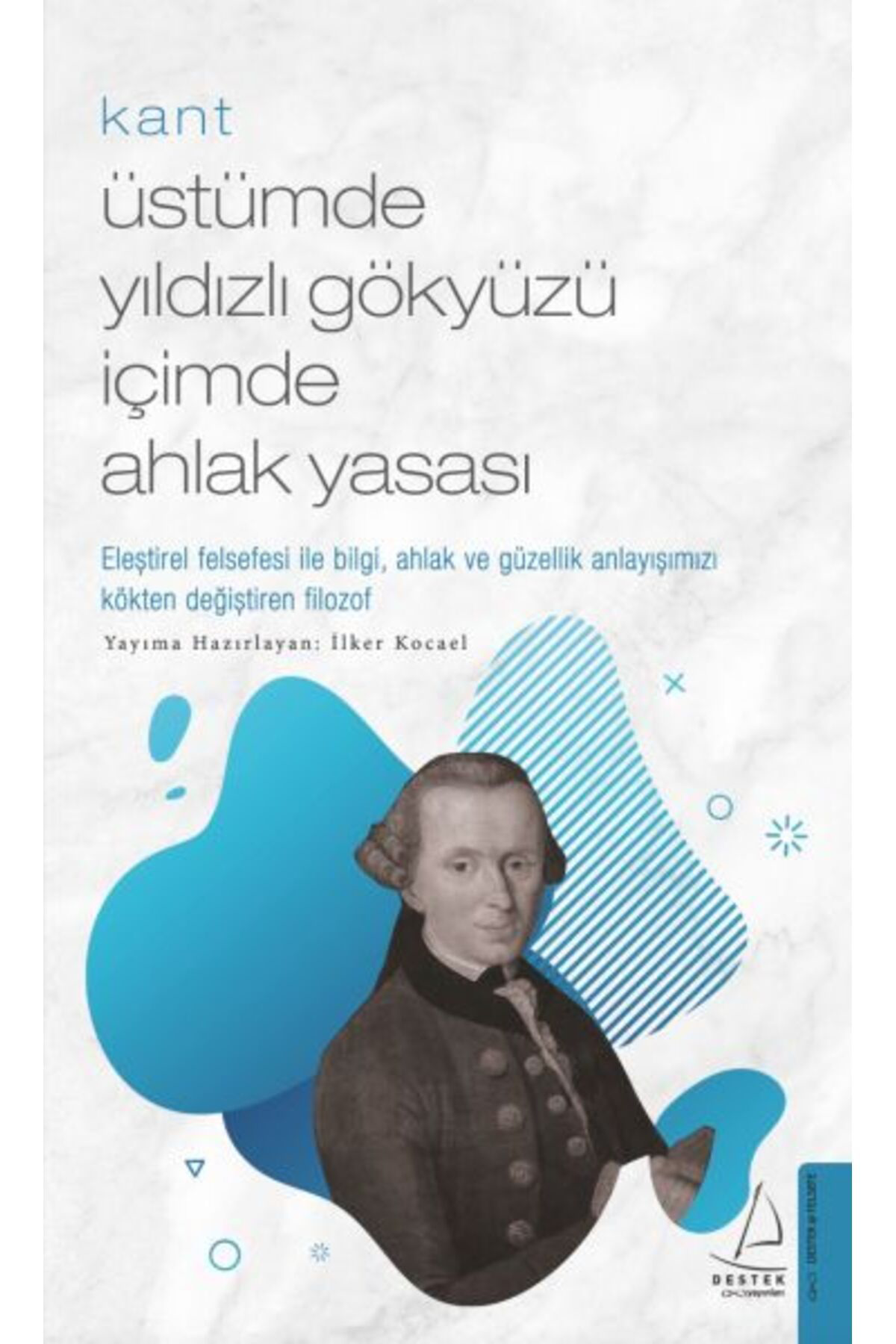 Destek Yayinlari Kant Üstümde Yildizli Gökyüzü İçimde Ahlak Yasasi