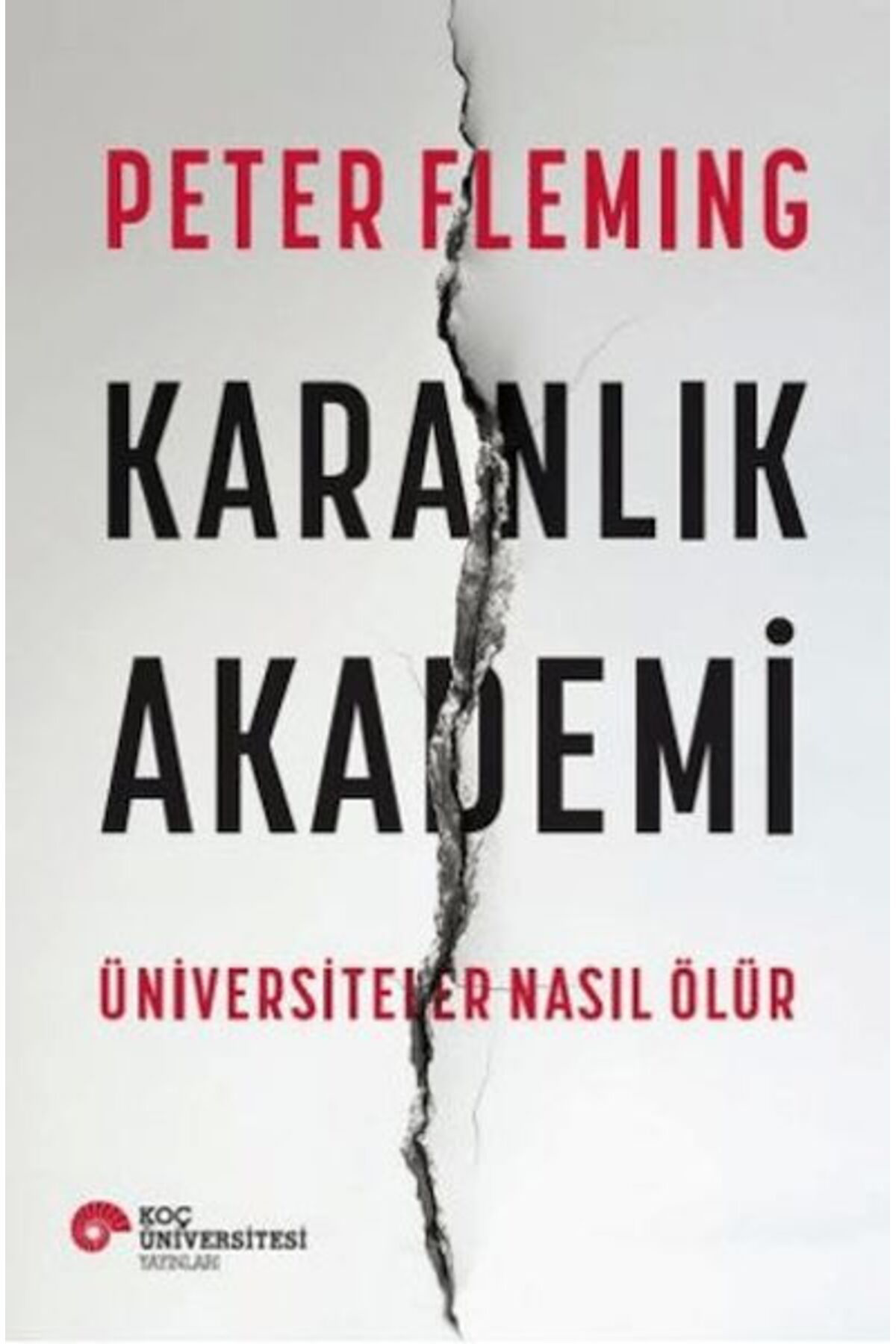 Koç Üniversitesi Yayinlari Karanlik Akademi Üniversiteler Nasil Ölür