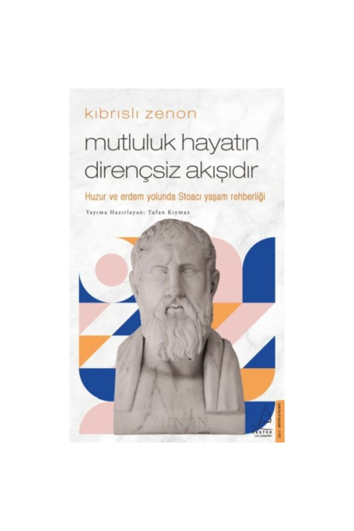 Kıbrıslı Zenon - Mutluluk Hayatın Dirençsiz Akışıdır