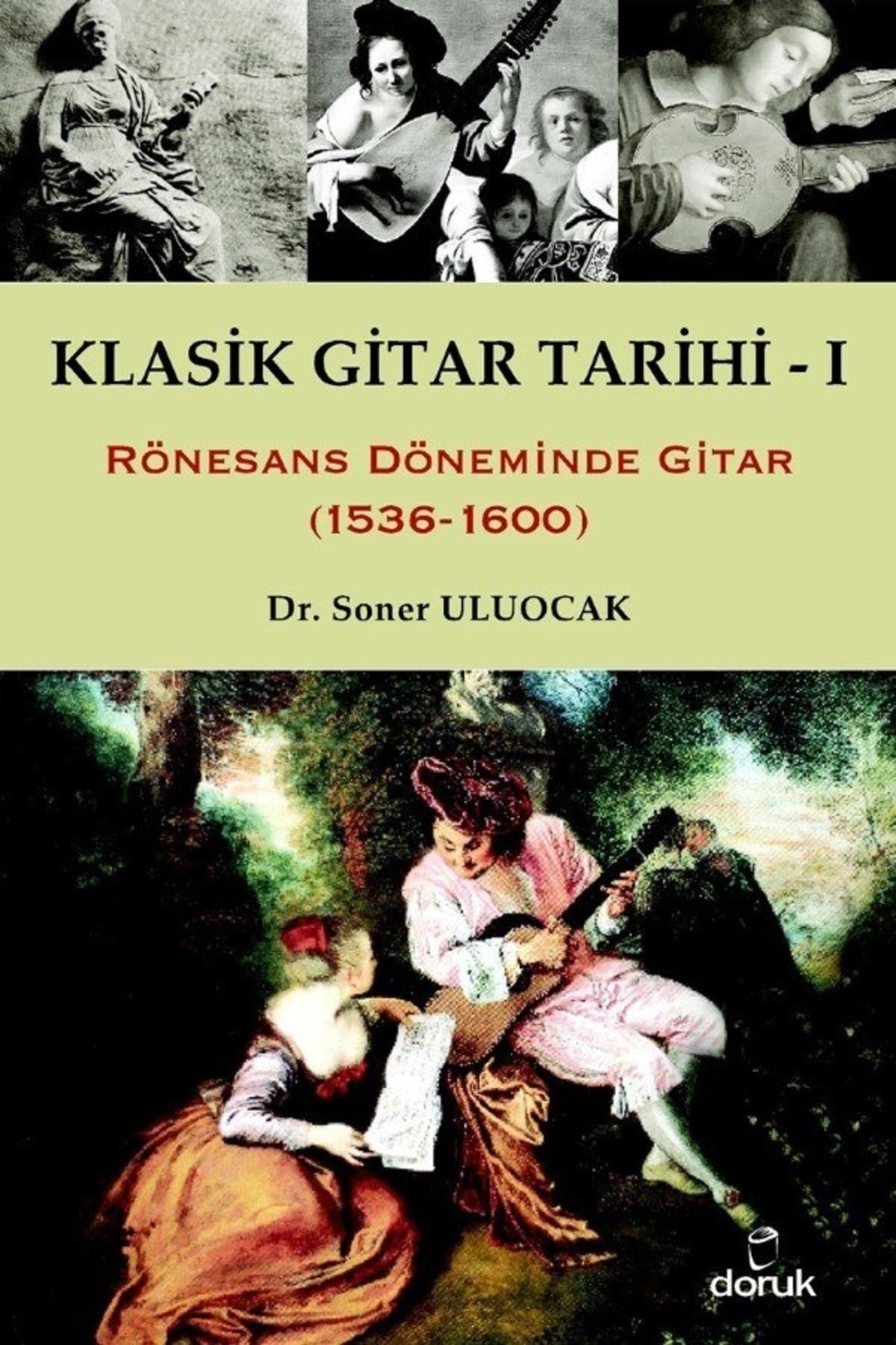 Doruk Yayinlari Klasik Gitar Tarihi 1 - Soner Uluocak
