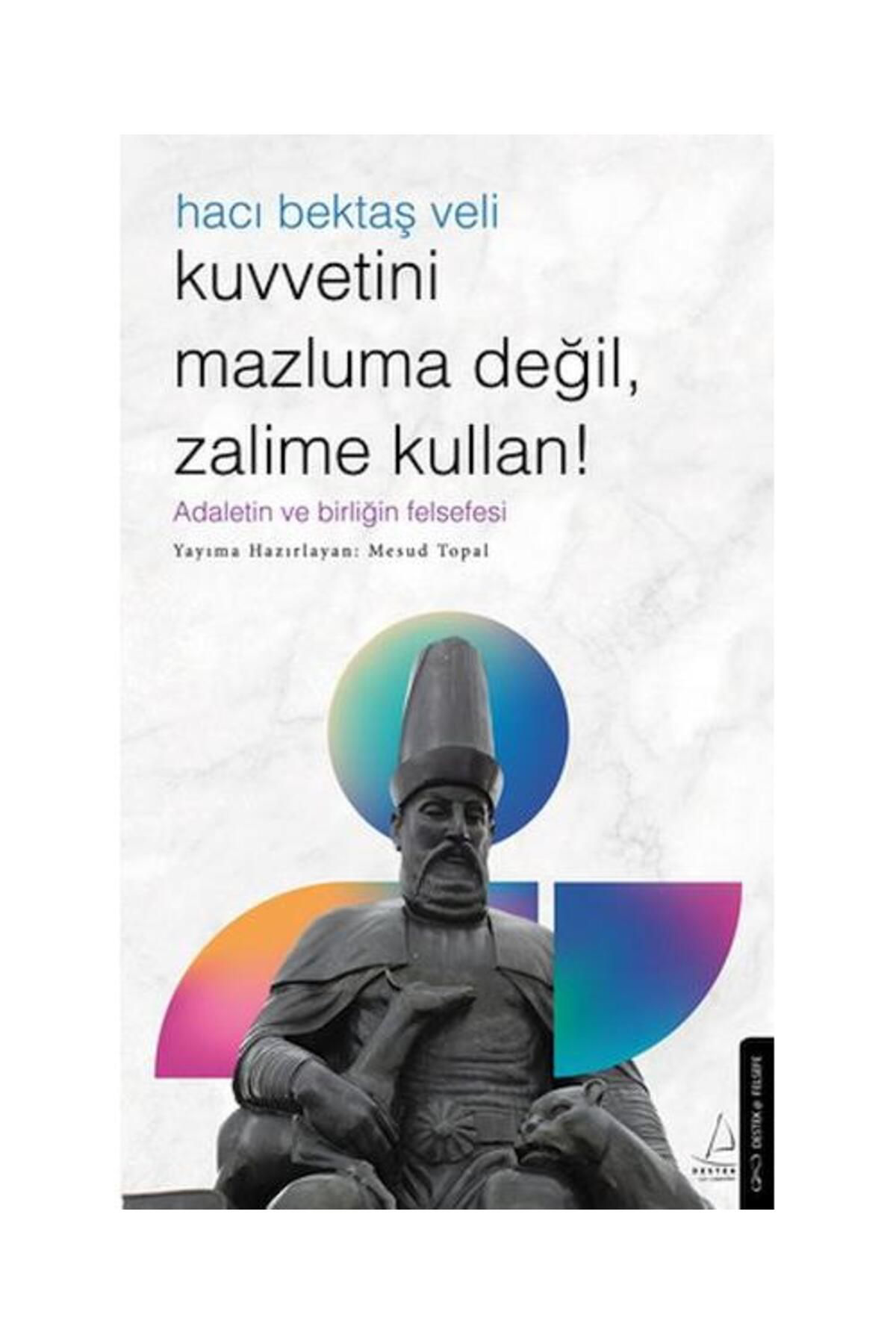 Destek Yayinlari Kuvvetini Mazluma Değil Zalime Kullan – Haci Bektaş Veli / Destek