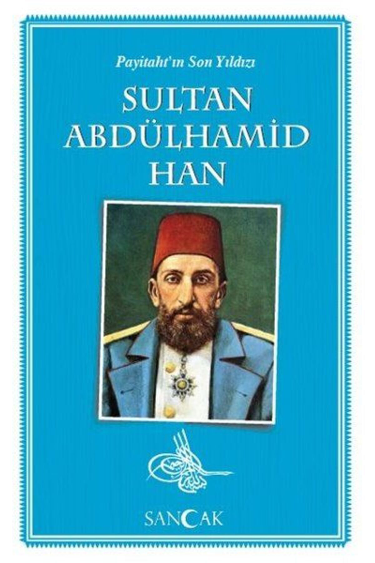 Sancak Yayinlari Payitahtin Son Yildizi Sultan Abdülhamid Han