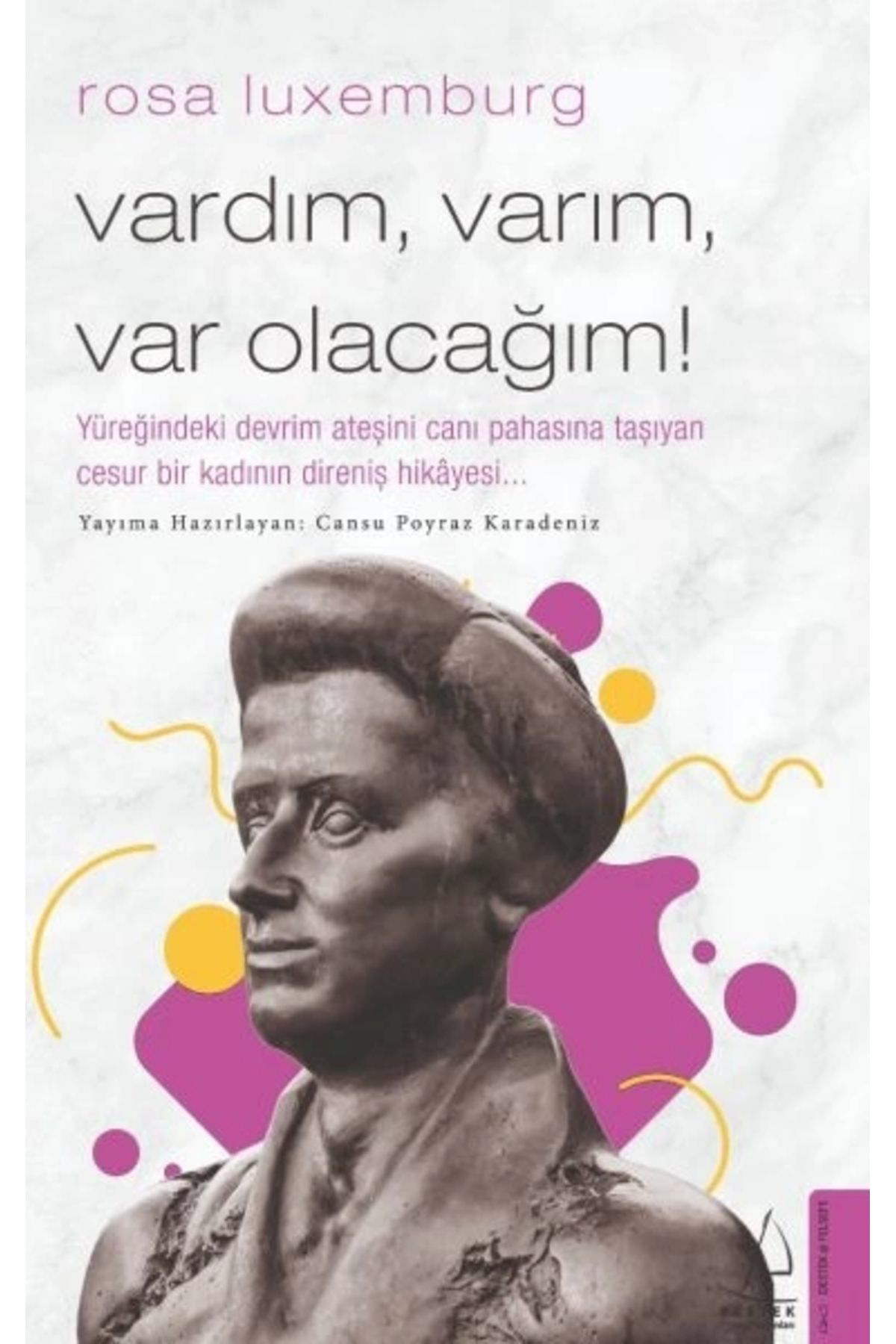 Rosa Luxemburg-vardım, Varım, Var Olacağım!