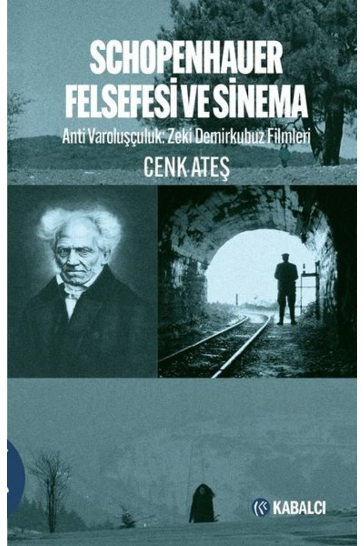 Kabalci Yayinevi Schopenhauer Felsefesi Ve Sinema: Anti Varoluşçuluk - Zeki Demirk