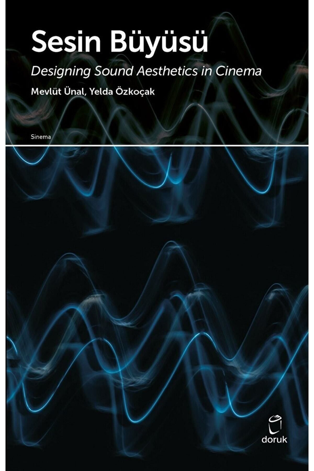 Doruk Yayinlari Sesin Büyüsü & Designing Sound Aesthetics İn Cinema