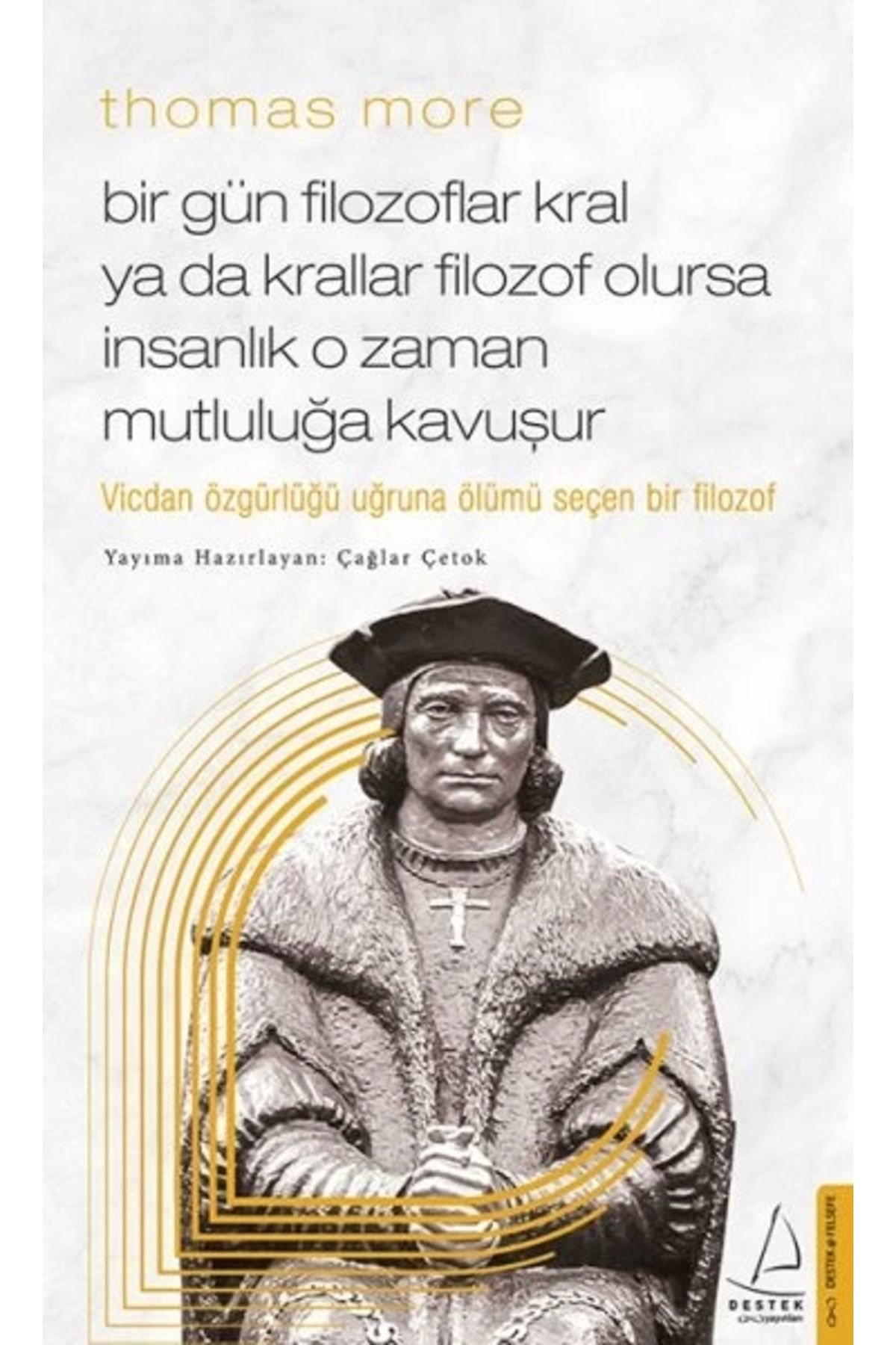 Thomas More Bir Gün Filozoflar Kral Ya Da Krallar Filozof Olursa Insanlık O Zaman. Mutluluğa Kavuşur
