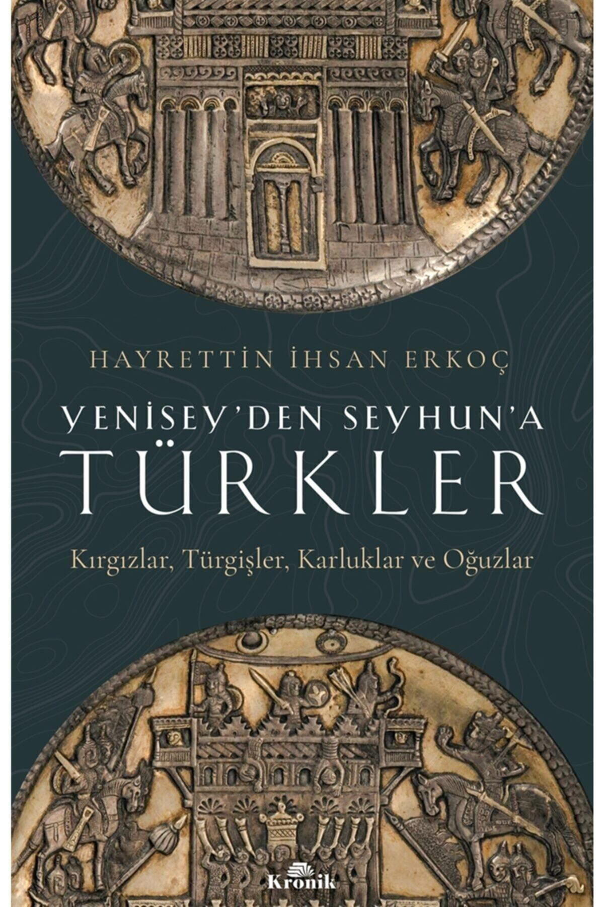 Kronik Kitap Yenisey’Den Seyhun’A Türkler - Hayrettin İhsan Erkoç 978625763154