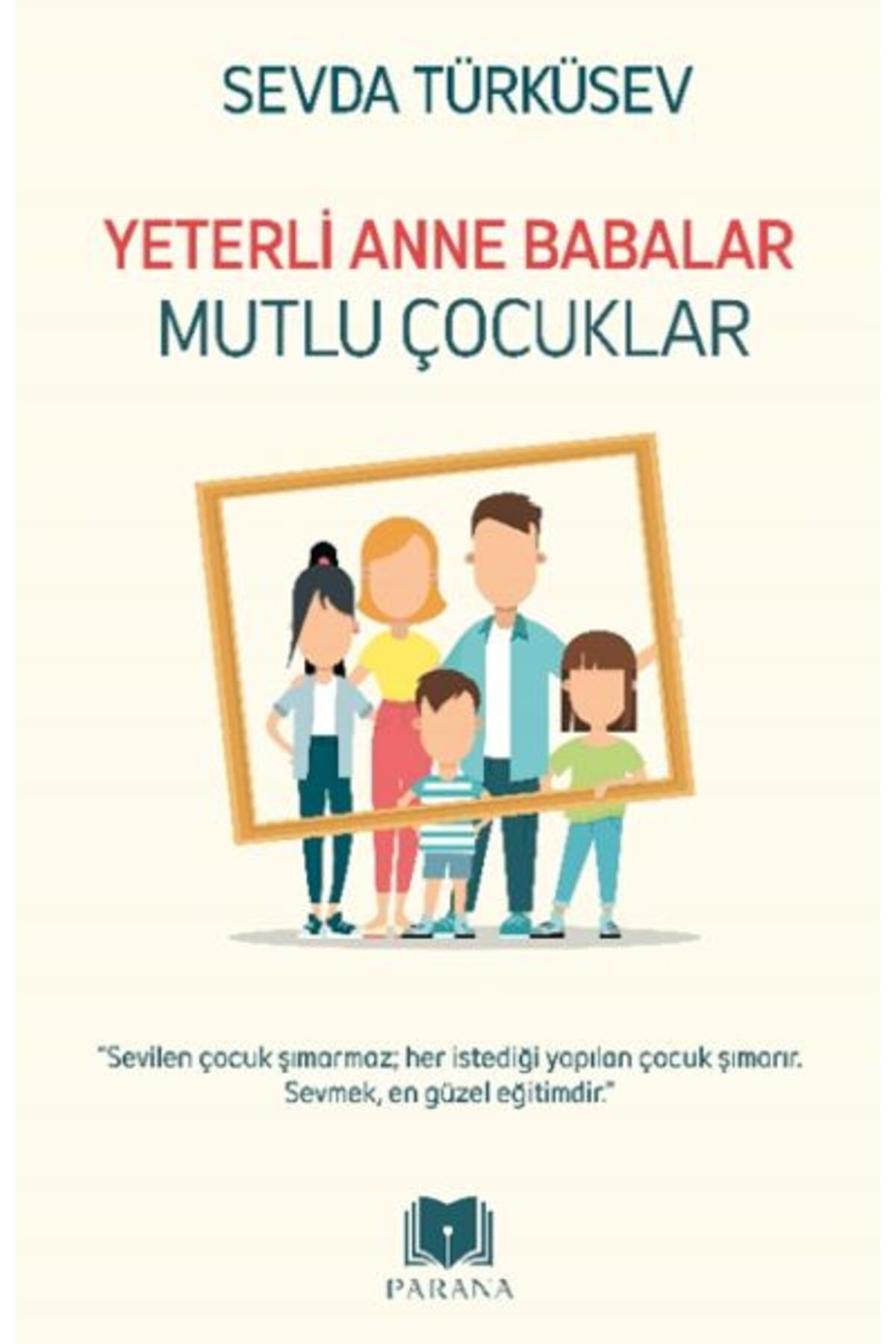 Parana Yayinlari Yeterli Anne Babalar Mutlu Çocuklar