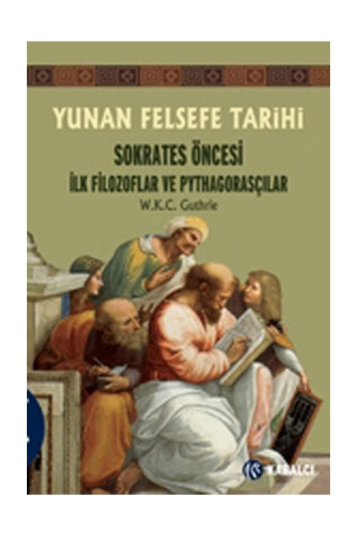 Kabalci Yayinevi Yunan Felsefe Tarihi 1 Sokrates Öncesi İlk Filozoflar Ve Pythagor