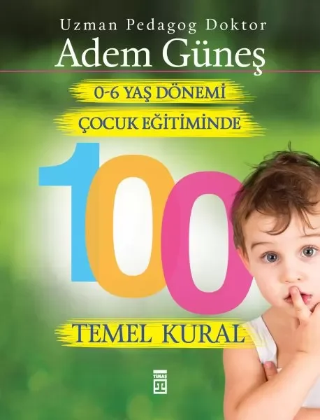 0 6 Yaş Dönemi Çocuk Eğitiminde 100 Temel Kural Fiyatı, Yorumları ve Özellikleri