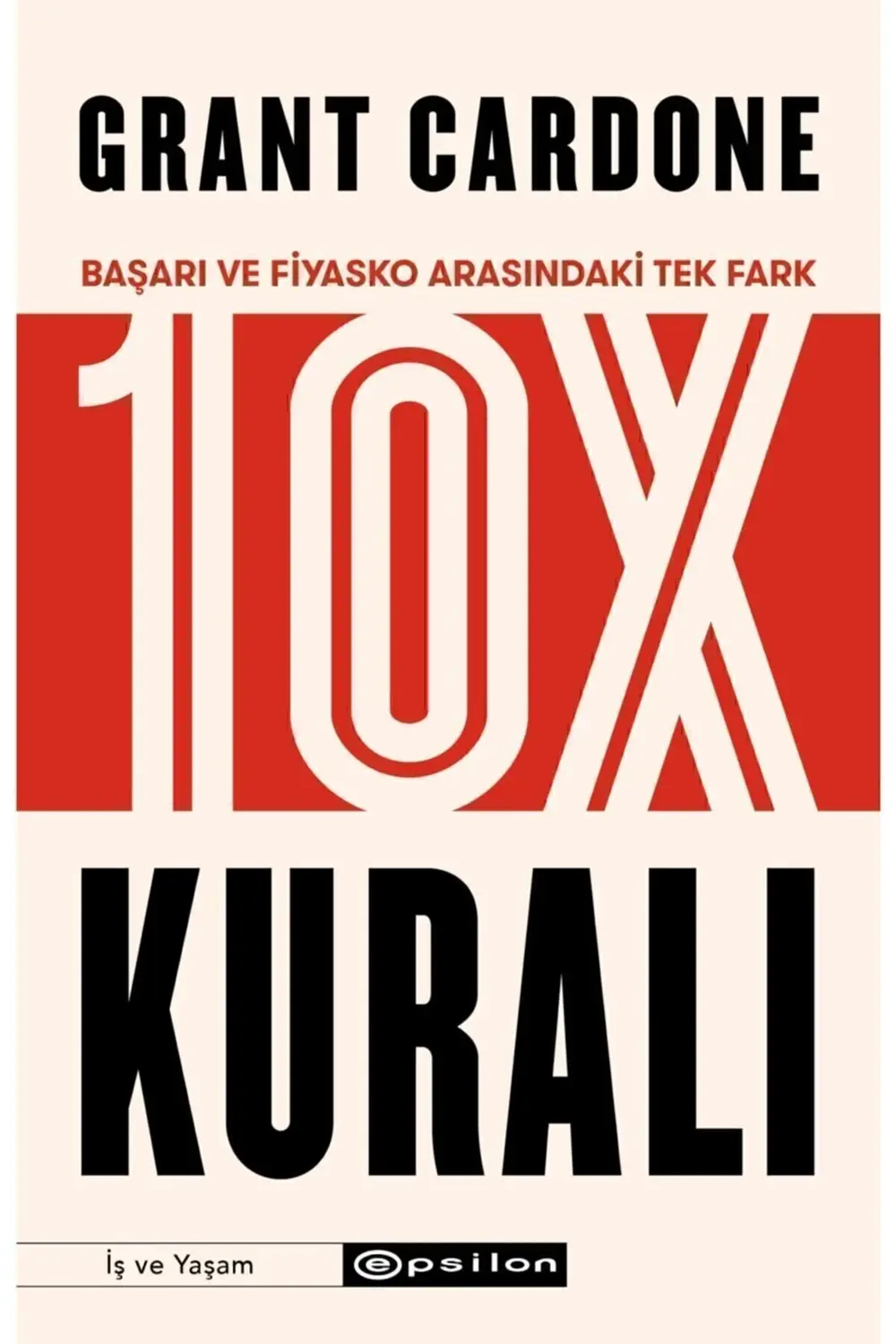 10x Kuralı Başarı Ve Fiyasko Arasındaki Tek Fark Grant Cardone