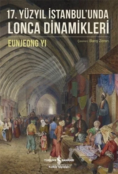 17. Yüzyıl İstanbul’unda Lonca Dinamikleri Fiyatı, Yorumları ve Özellikleri