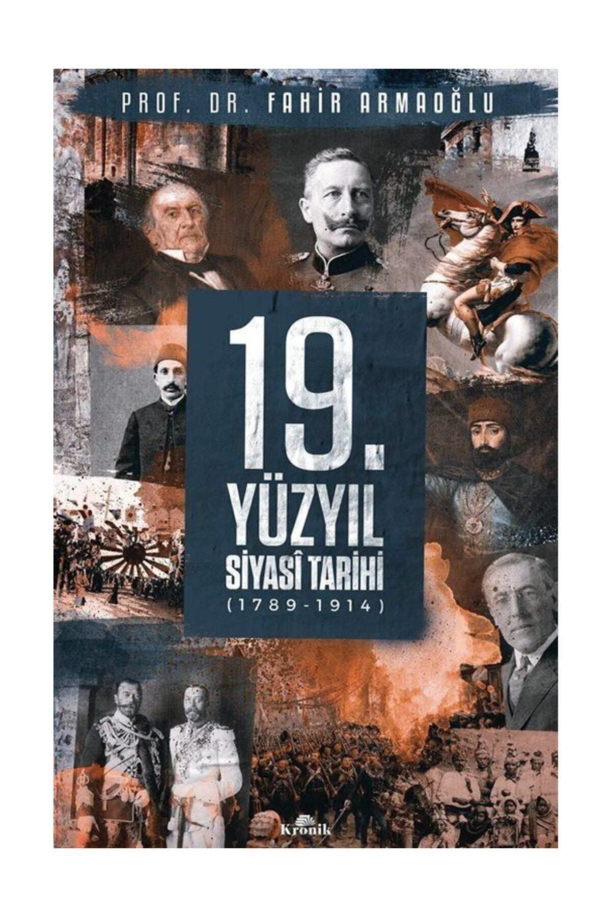 Kronik Kitap 19.Yüzyil Siyasi Tarihi 1789-1914 - Fahir Armaoğlu