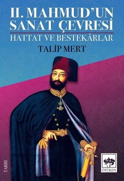 2. Mahmud'un Sanat Çevresi - Hattat ve Bestekarlar 2. Mahmud'un Sanat Çevresi - Hattat ve Bestekarlar