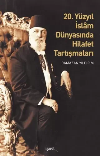 20. Yüzyıl İslam Dünyasında Hilafet Tartışmalar Fiyatı, Yorumları ve Özellikleri