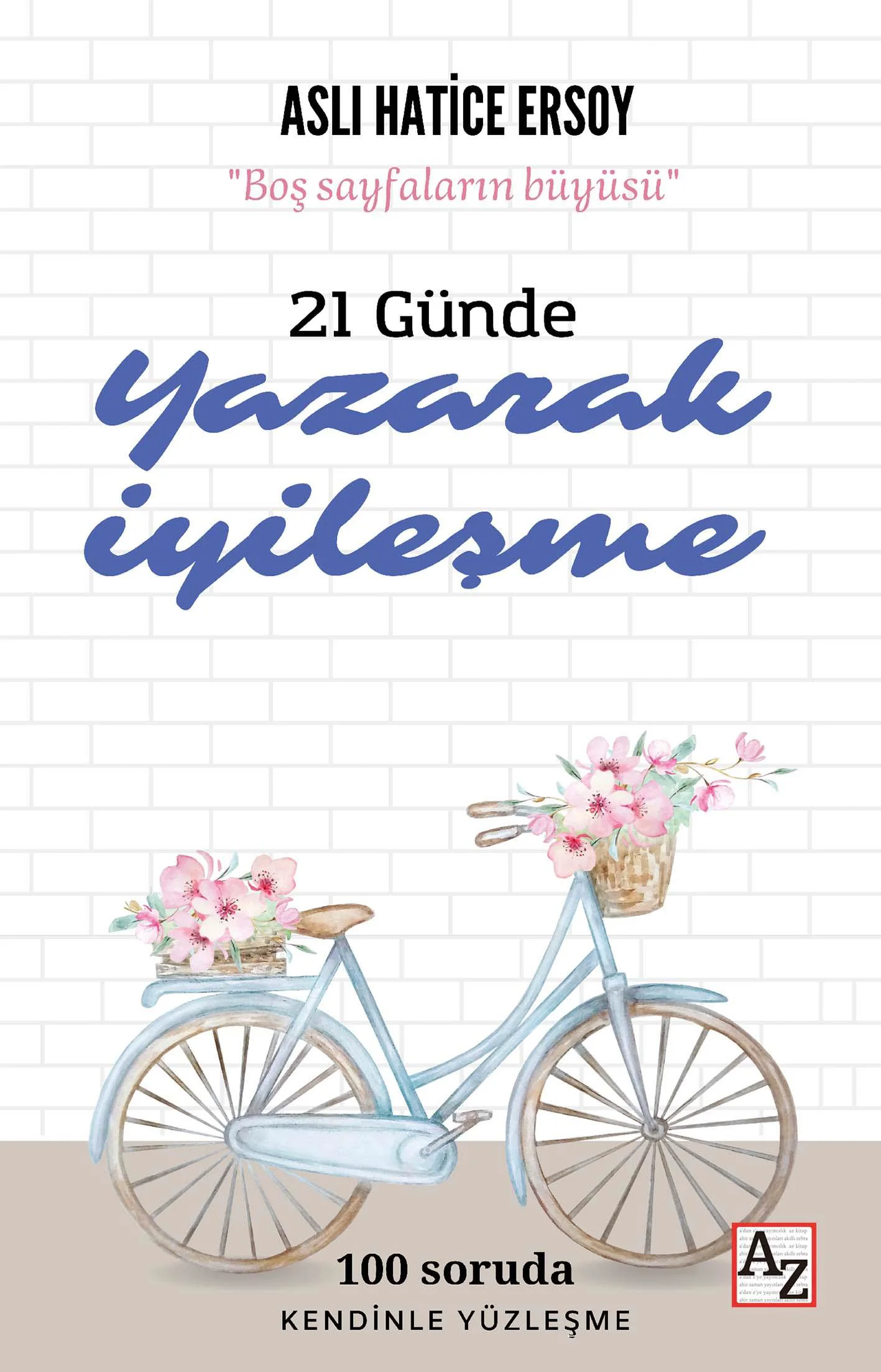 21 Günde Yazarak İyileşme- Aslı Hatice Ersoy 21 Günde Yazarak İyileşme- Aslı Hatice Ersoy