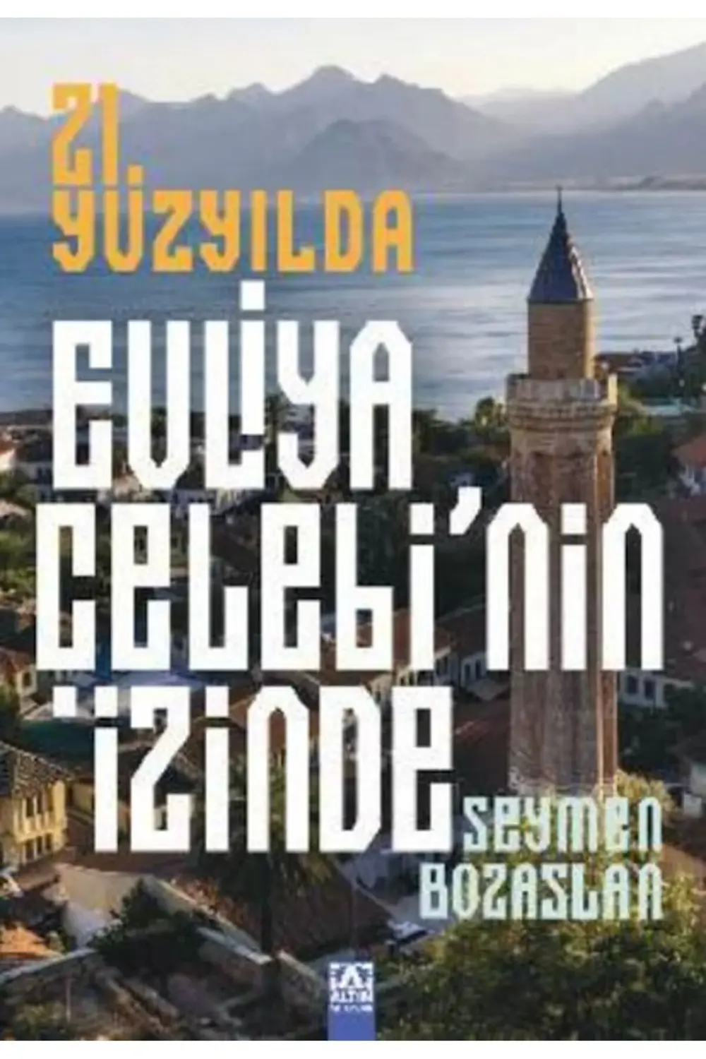 21. Yüzyılda Evliya Çelebi’Nin İzinde