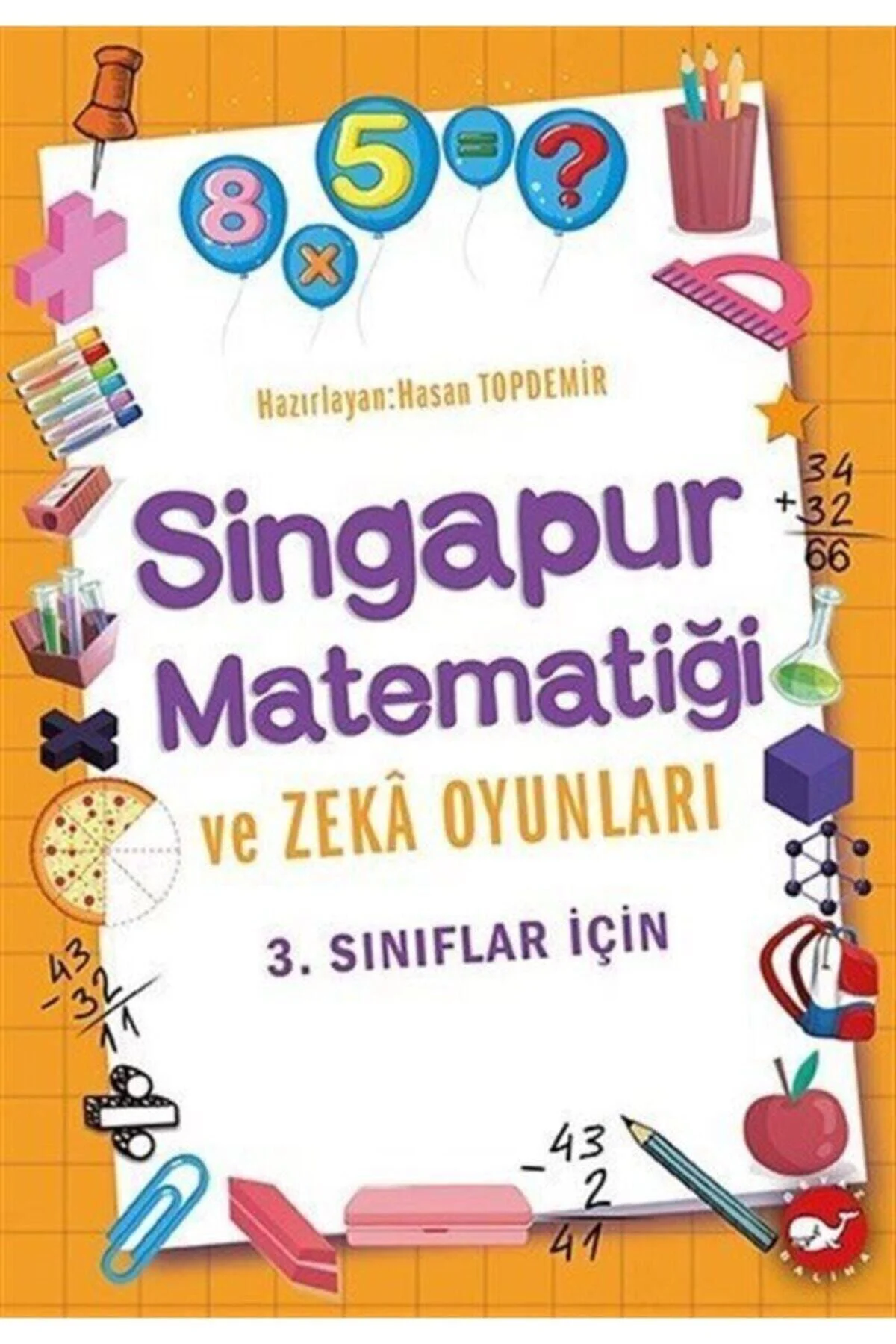 3. Sınıflar İçin Singapur Matematiği ve Zeka Oyunları 3. Sınıflar İçin Singapur Matematiği ve Zeka Oyunları