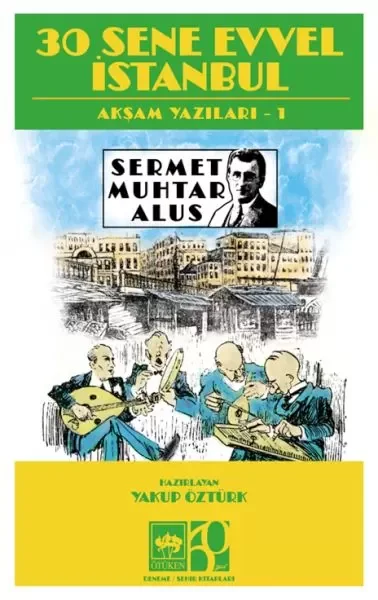 30 Sene Evvel İstanbul- Akşam Yazıları 1
