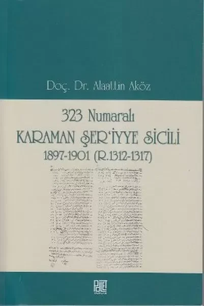 323 Numaralı Karaman Şer'iyye Sicili 1897-1901 (R.1312-1317)