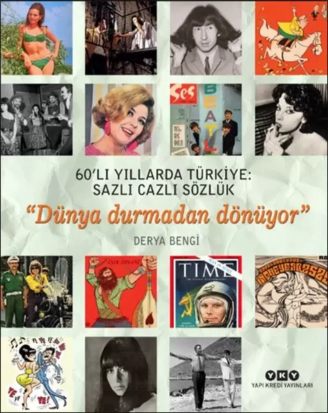 60’lı Yıllarda Türkiye: Sazlı Cazlı Sözlük - Dünya Durmadan Dönüy