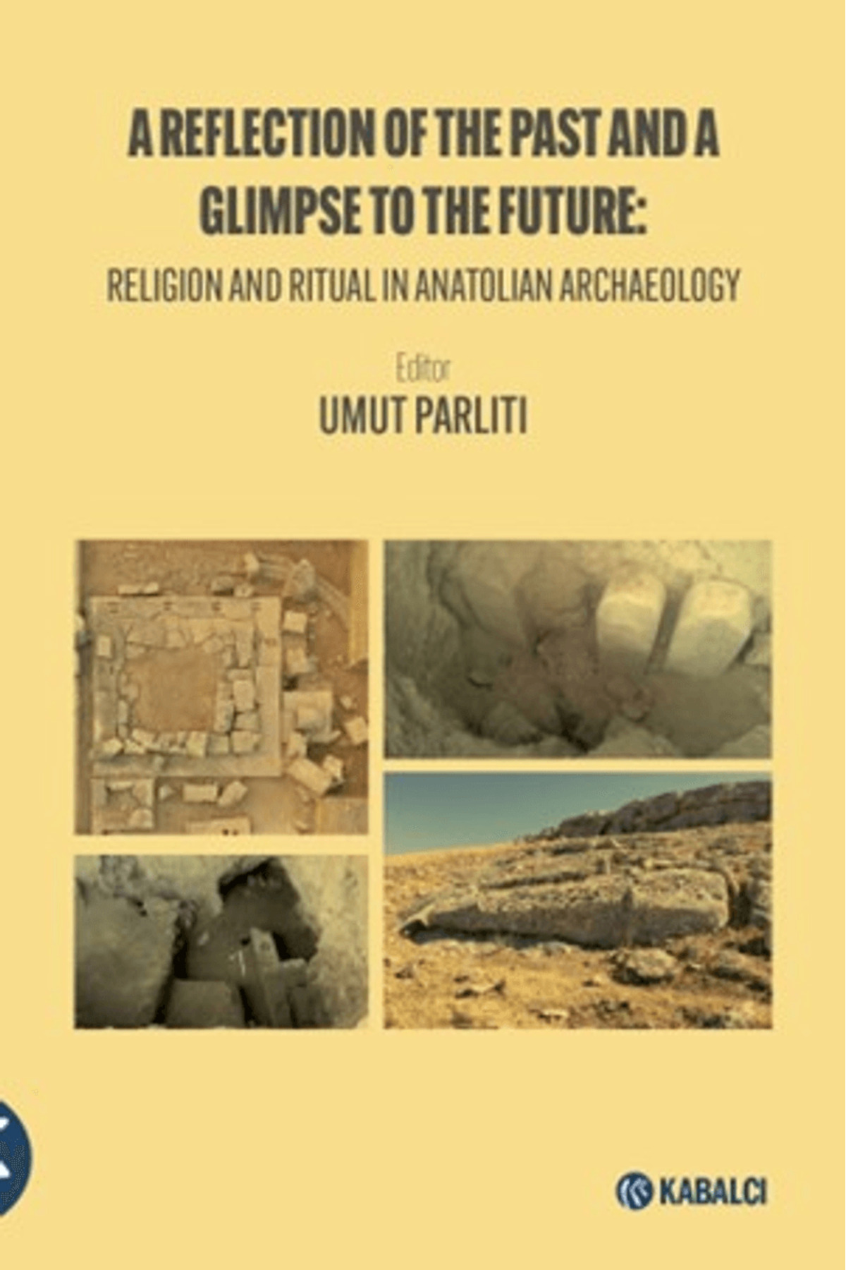 Kabalcı Yayınevi A Reflection Of The Past And A Glimpse To The Future: Religion An Kabalcı Yayınevi A Reflection Of The Past And A Glimpse To The Future: Religion An