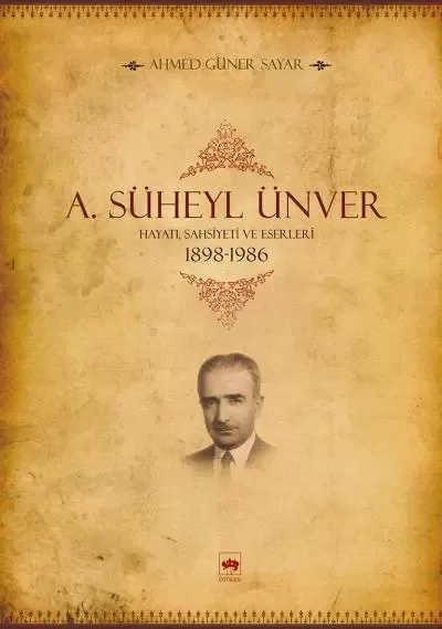 A. Süheyl Ünver Hayatı, Şahsiyeti ve Eserleri 1898-1986 Fiyatı, Yorumları ve Özellikleri