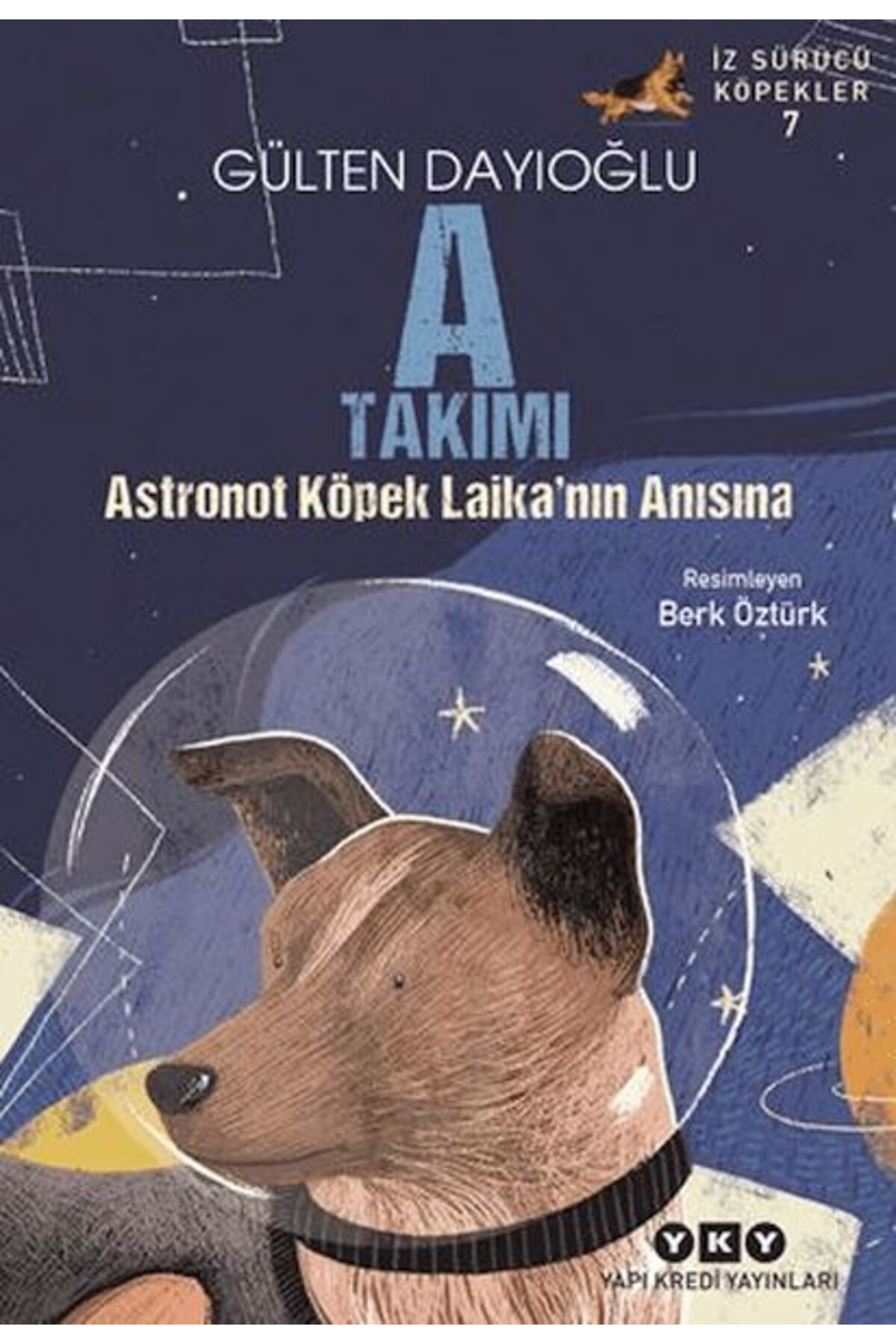 Destek Yayınları A Takımı İz Sürücü Köpekler 7 Astronot Köpek Laikanın Anısına