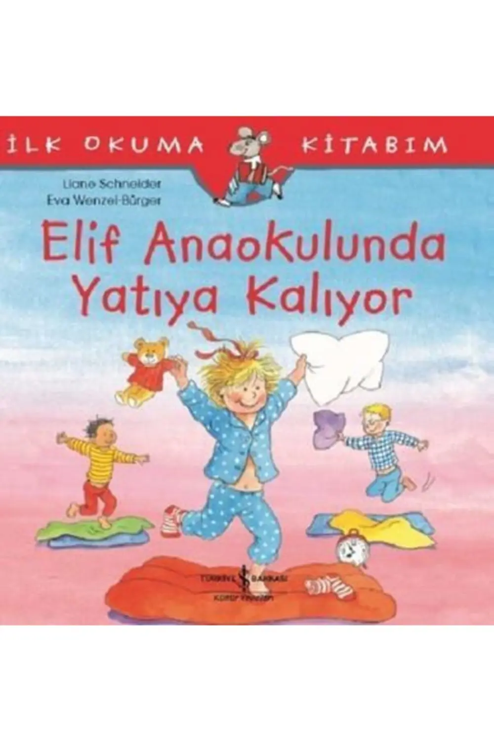 AAAA Elif Anaokulunda Yatıya Kalıyor - Ilk Okuma Kitabım /liane S