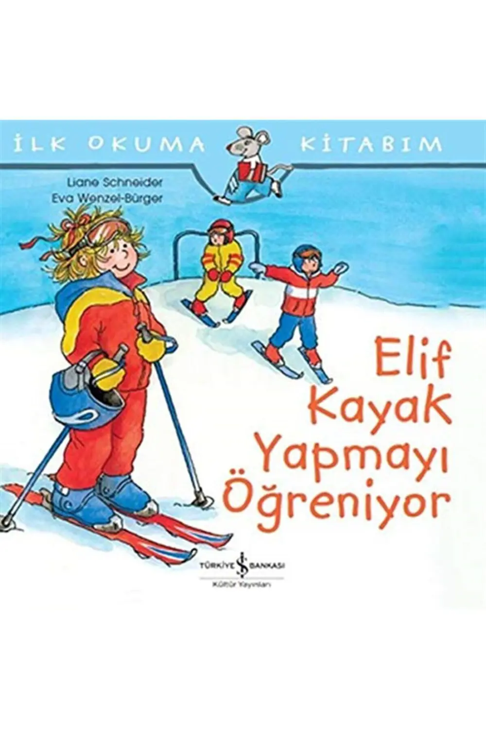 AAAA İlk Okuma Kitabım - Elif Kayak Yapmayı Öğreniyor