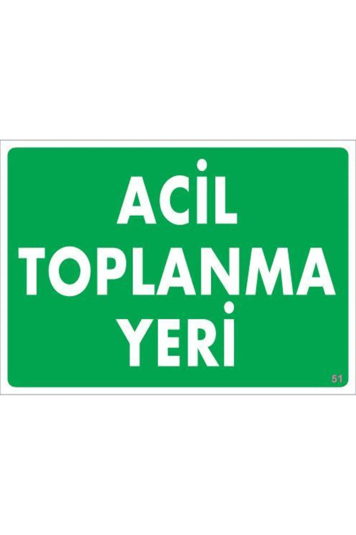 Acil Toplanma Yeri Uyarı Levhası 25x35 KOD:51 Acil Toplanma Yeri Uyarı Levhası 25x35 KOD:51