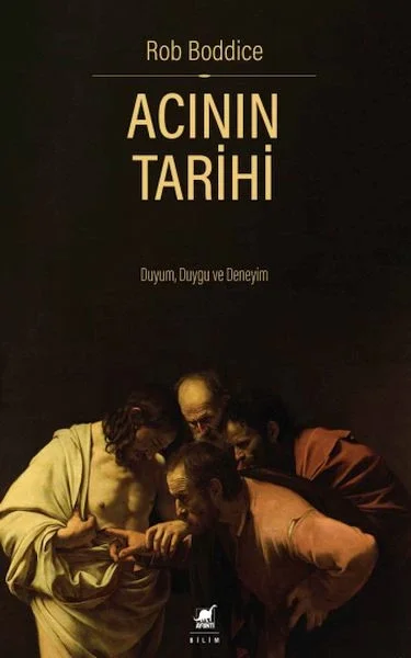 Acının Tarihi: Duyum, Duygu ve Deneyim Fiyatı, Yorumları ve Özellikleri