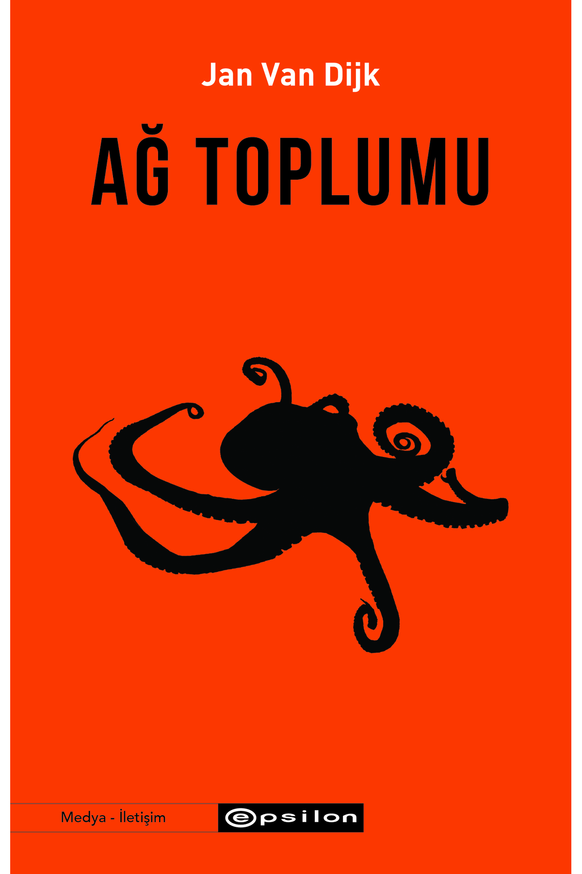 Epsilon Yayınevi Ağ Toplumu - Sosyoloji Siyaset Bilim Medya Çalışmaları