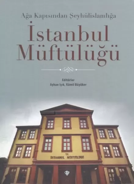 Ağa Kapısından Şeyhülislamlığa İstanbul Müftülüğü