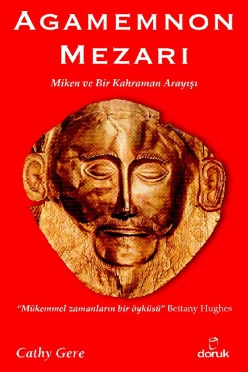 Agamemnon Mezarı - Miken Ve Bir Kahraman Arayışı