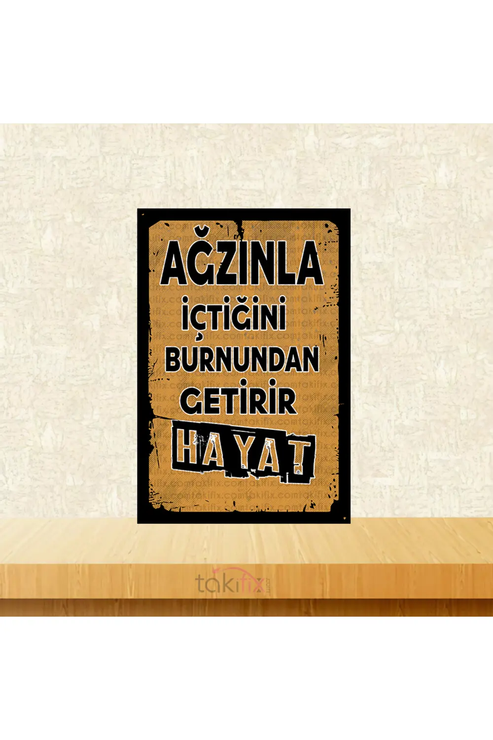 Ağzınla İçtiğini Burnundan Getirir Hayat 20x30 Cm Retro Ahşap Tab