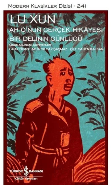 Ah Q’nun Gerçek Hikâyesi ile Bir Delinin Günlüğü - Modern Klasikler Dizisi Ah Q’nun Gerçek Hikâyesi ile Bir Delinin Günlüğü - Modern Klasikler Dizisi
