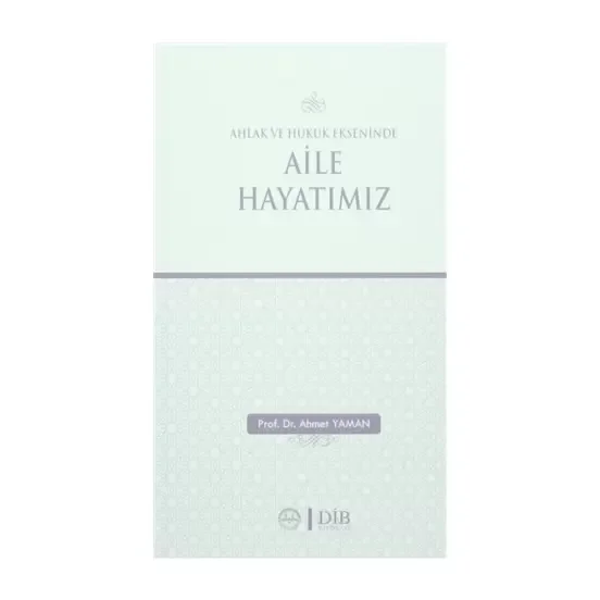 Ahlak ve Hukuk Ekseninde Aile Hayatımız