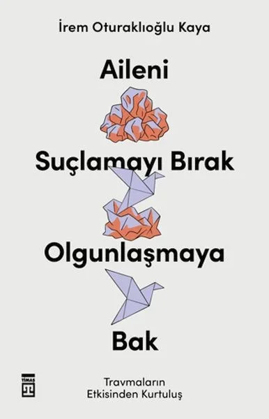 Aileni Suçlamayı Bırak Olgunlaşmaya Bak Fiyatı, Yorumları ve Özellikleri