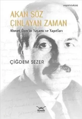 Akan Söz Çınlayan Zaman  Ahmet Özer'in Yaşamı ve Yapıtları Fiyatı, Yorumları ve Özellikleri